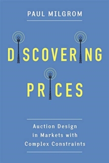 Discovering Prices : Auction Design in Markets with Complex Constraints