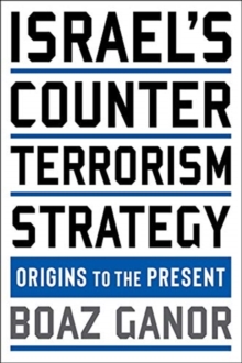Israel's Counterterrorism Strategy : Origins to the Present
