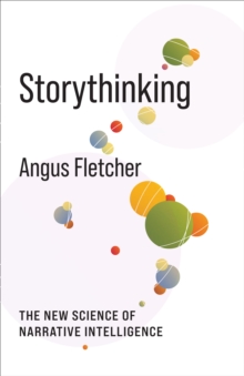 Storythinking : The New Science of Narrative Intelligence