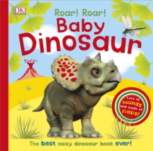 Roar! Roar! Baby Dinosaur : The Best Noisy Dinosaur Book Ever!