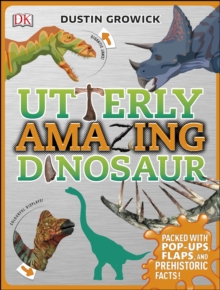 Utterly Amazing Dinosaur : Packed with Pop-ups, Flaps, and Prehistoric Facts!