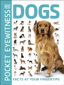 Pocket Eyewitness Dogs : Facts at Your Fingertips