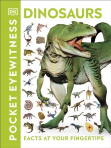 Pocket Eyewitness Dinosaurs : Facts at Your Fingertips