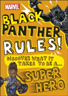 Marvel Black Panther Rules! : Discover what it takes to be a Super Hero
