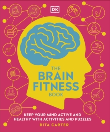 The Brain Fitness Book : Activities and Puzzles to Keep Your Mind Active and Healthy
