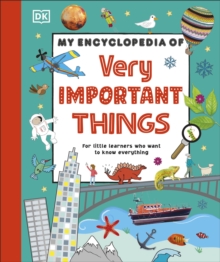 My Encyclopedia of Very Important Things : For Little Learners Who Want to Know Everything