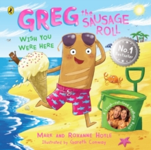 Greg the Sausage Roll: Wish You Were Here : Discover the laugh out loud NO 1 Sunday Times bestselling series