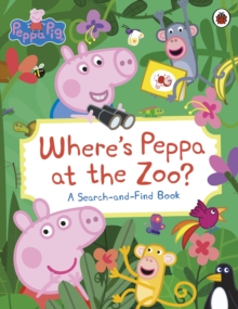 Peppa Pig: Where’s Peppa at the Zoo? : A Search-and-Find Book