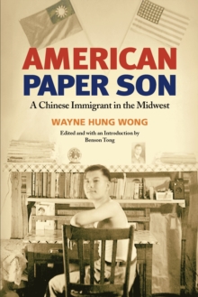 American Paper Son : A Chinese Immigrant in the Midwest