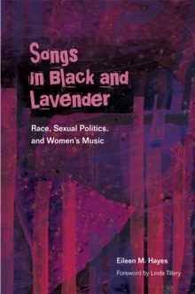 Songs in Black and Lavender : Race, Sexual Politics, and Women's Music