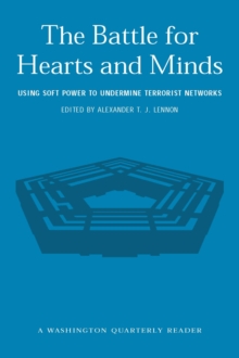 The Battle for Hearts and Minds : Using Soft Power to Undermine Terrorist Networks