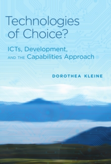 Technologies of Choice? : ICTs, Development, and the Capabilities Approach