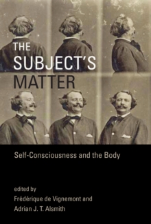 The Subject's Matter : Self-Consciousness and the Body