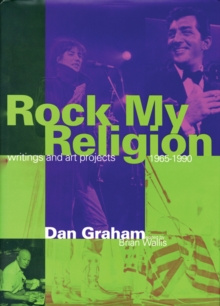 Rock My Religion : Writings and Projects 1965-1990
