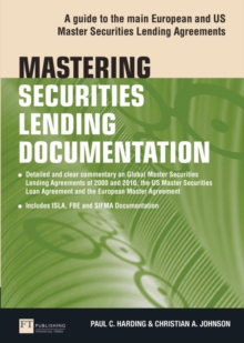 Mastering Securities Lending Documentation : A Practical Guide to the Main European and US Master Securities Lending Agreements
