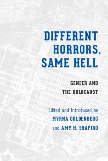Different Horrors, Same Hell : Gender and the Holocaust