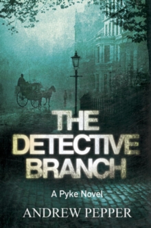 The Detective Branch : From the author of The Last Days of Newgate