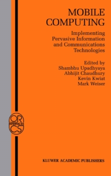 Mobile Computing : Implementing Pervasive Information and Communications Technologies