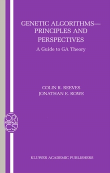 Genetic Algorithms: Principles and Perspectives : A Guide to GA Theory