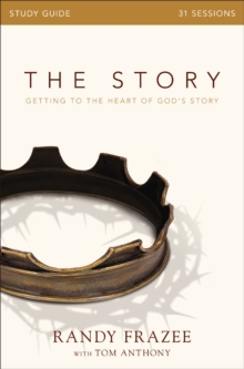 The Story Bible Study Guide : Getting to the Heart of God's Story