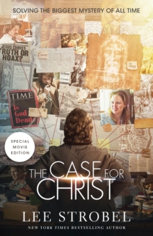 The Case for Christ Movie Edition : Solving the Biggest Mystery of All Time