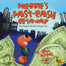 Freddie's Fast-Cash Getaway : The Parable of the Prodigal Son