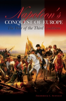 Napoleon's Conquest of Europe : The War of the Third Coalition