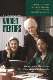 A Handbook for Women Mentors : Transcending Barriers of Stereotype, Race, and Ethnicity