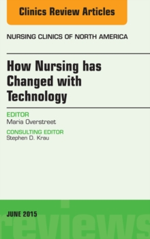 How Nursing has Changed with Technology, An Issue of Nursing : How Nursing has Changed with Technology, An Issue of Nursing
