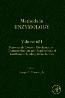 Rare-Earth Element Biochemistry: Characterization and Applications of Lanthanide-Binding Biomolecules : Volume 651