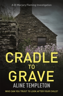 Cradle to Grave : DI Marjory Fleming Book 6