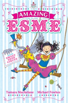 Amazing Esme and the Sweetshop Circus : Book 2