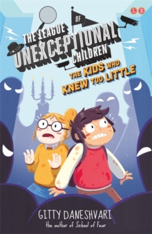 The League of Unexceptional Children: The Kids Who Knew Too Little : Book 3
