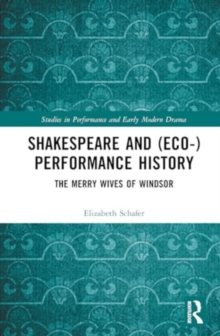 Shakespeare and (Eco-)Performance History : The Merry Wives of Windsor