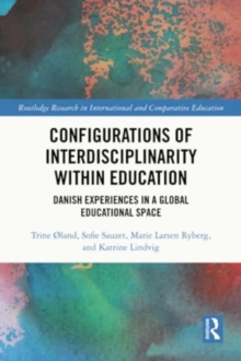 Configurations of Interdisciplinarity Within Education : Danish Experiences in a Global Educational Space