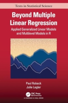 Beyond Multiple Linear Regression : Applied Generalized Linear Models And Multilevel Models in R