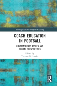 Coach Education in Football : Contemporary Issues and Global Perspectives