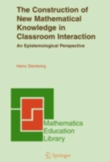 The Construction of New Mathematical Knowledge in Classroom Interaction : An Epistemological Perspective