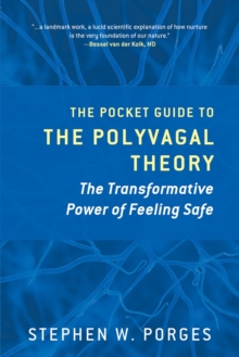 The Pocket Guide to the Polyvagal Theory : The Transformative Power of Feeling Safe