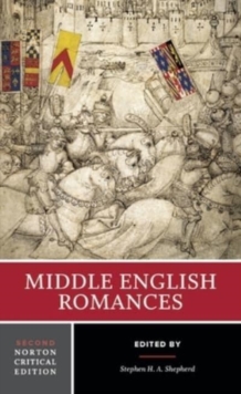 Middle English Romances : A Norton Critical Edition