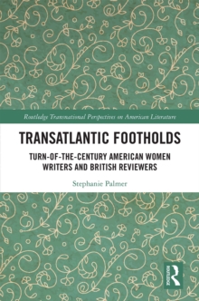 Transatlantic Footholds : Turn-of-the-Century American Women Writers and British Reviewers