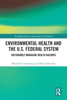 Environmental Health and the U.S. Federal System : Sustainably Managing Health Hazards