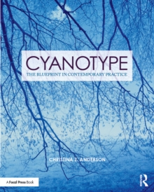 Cyanotype : The Blueprint in Contemporary Practice