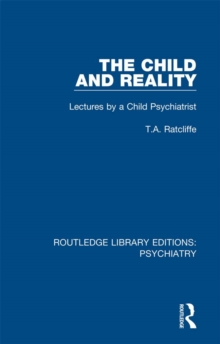 The Child and Reality : Lectures by a Child Psychiatrist