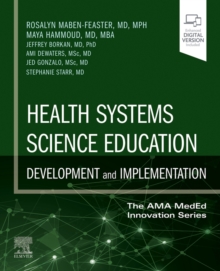 Health Systems Science Education: Development and Implementation (The AMA MedEd Innovation Series) 1st Edition - E-Book : Vol 4 in the AMA MedEd Innovation Series