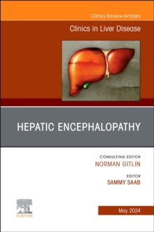 Hepatic Encephalopathy, An Issue of Clinics in Liver Disease : Volume 28-2