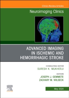 Advanced Imaging in Ischemic and Hemorrhagic Stroke, An Issue of Neuroimaging Clinics of North America : Volume 34-2
