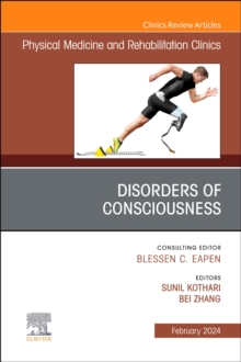 Disorders of Consciousness, An Issue of Physical Medicine and Rehabilitation Clinics of North America : Volume 35-1