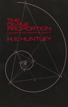 The Divine Proportion : A Study in Mathematical Beauty
