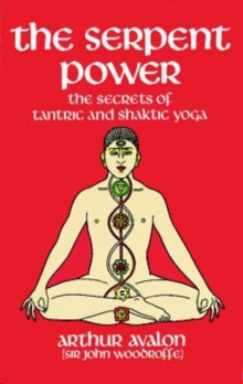 The Serpent Power : The Secrets of Tantric and Shaktic Yoga